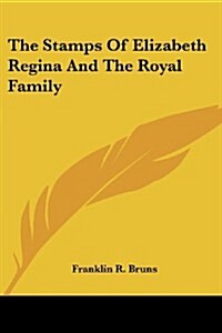 The Stamps of Elizabeth Regina and the Royal Family (Paperback)