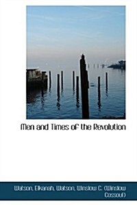 Men and Times of the Revolution (Hardcover)