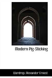 Modern Pig-Sticking (Hardcover)