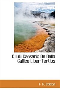 C Iulii Caesaris De Bello Gallico Liber Tertius (Paperback)