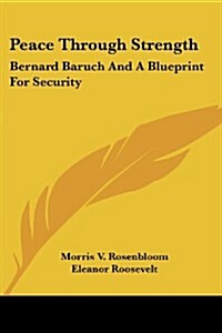 Peace Through Strength: Bernard Baruch and a Blueprint for Security (Paperback)