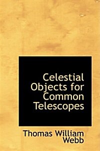 Celestial Objects for Common Telescopes (Hardcover)