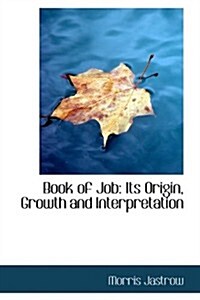 Book of Job: Its Origin, Growth and Interpretation (Paperback)