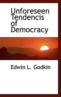 Unforeseen Tendencis of Democracy (Paperback)