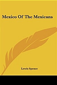 Mexico of the Mexicans (Paperback)