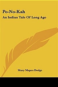 Po-No-Kah: An Indian Tale of Long Ago (Paperback)