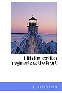 With the Scottish Regiments at the Front (Hardcover)