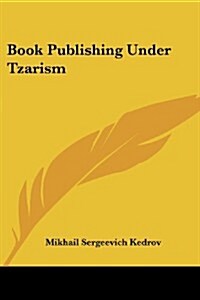 Book Publishing Under Tzarism (Paperback)