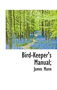 Bird-Keepers Manual; (Hardcover)
