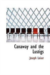 Canaway and the Lustigs (Paperback)