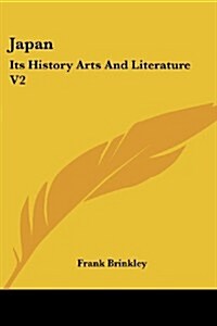 Japan: Its History Arts and Literature V2 (Paperback)