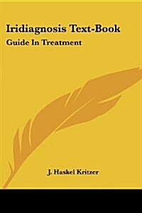 Iridiagnosis Text-Book: Guide in Treatment (Paperback)