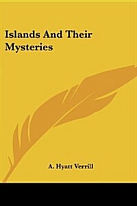 Islands and Their Mysteries (Paperback)