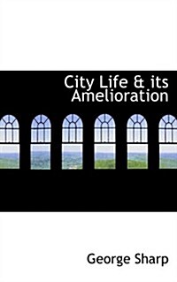 City Life & Its Amelioration (Hardcover)