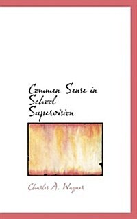 Commen Sense in School Supervision (Paperback)