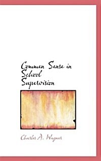 Commen Sense in School Supervision (Hardcover)