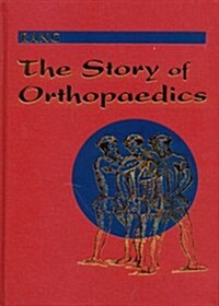 The Story of Orthopaedics (Hardcover)