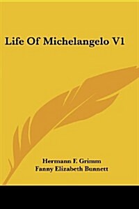 Life of Michelangelo V1 (Paperback)