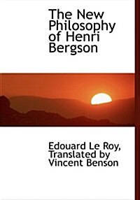 The New Philosophy of Henri Bergson (Hardcover, Large Print)