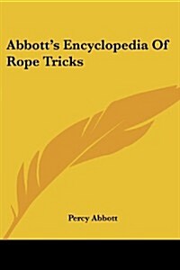 Abbotts Encyclopedia of Rope Tricks (Paperback)