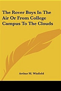 The Rover Boys in the Air or from College Campus to the Clouds (Paperback)