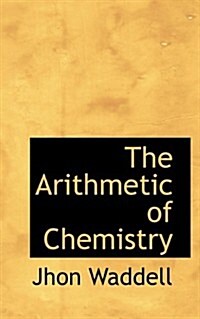 The Arithmetic of Chemistry (Paperback)