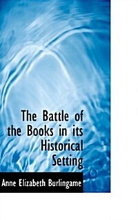 The Battle of the Books in Its Historical Setting (Paperback)