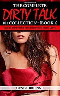 The Complete Dirty Talk 101 Collection (Book 1) (Paperback)