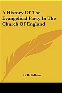 A History of the Evangelical Party in the Church of England (Paperback)