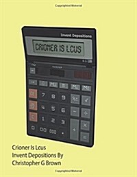 Crioner Is Lcus: Invent Depositions (Paperback)