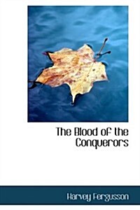 The Blood of the Conquerors (Hardcover)