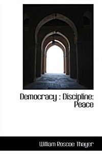 Democracy: Discipline: Peace (Hardcover)