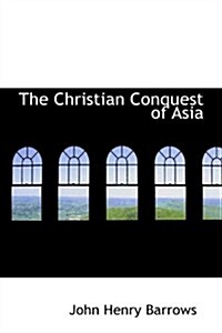 The Christian Conquest of Asia (Hardcover)
