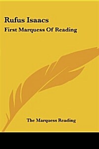 Rufus Isaacs: First Marquess of Reading (Paperback)