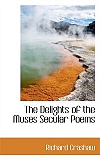 The Delights of the Muses Secular Poems (Paperback)