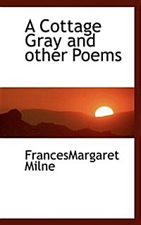 A Cottage Gray and Other Poems (Paperback)