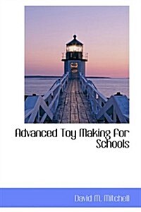 Advanced Toy Making for Schools (Hardcover)