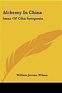 Alchemy in China: Issue of CIBA Symposia (Paperback)