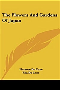 The Flowers and Gardens of Japan (Paperback)