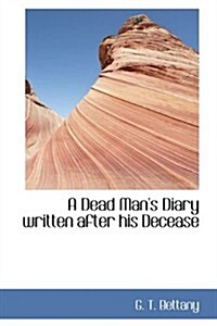 A Dead Mans Diary Written After His Decease (Paperback)