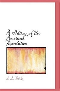 A Histroy of the American Revolution (Paperback)