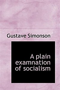A Plain Examnation of Socialism (Hardcover)