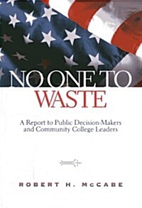 No One to Waste: A Report to Public Decision-Makers and Community College Leaders (Paperback)