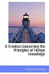A Treatise Concerning the Principles of Human Knowledge (Hardcover)