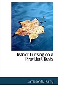 District Nursing on a Provident Basis (Paperback)