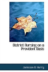 District Nursing on a Provident Basis (Hardcover)