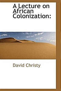 A Lecture on African Colonization (Hardcover)