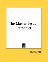 The Master Jesus (Pamphlet)