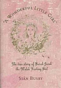 Wonderful Little Girl : Sarah Jacob (Hardcover)