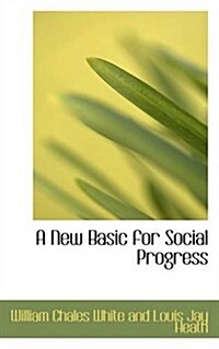 A New Basic for Social Progress (Paperback)